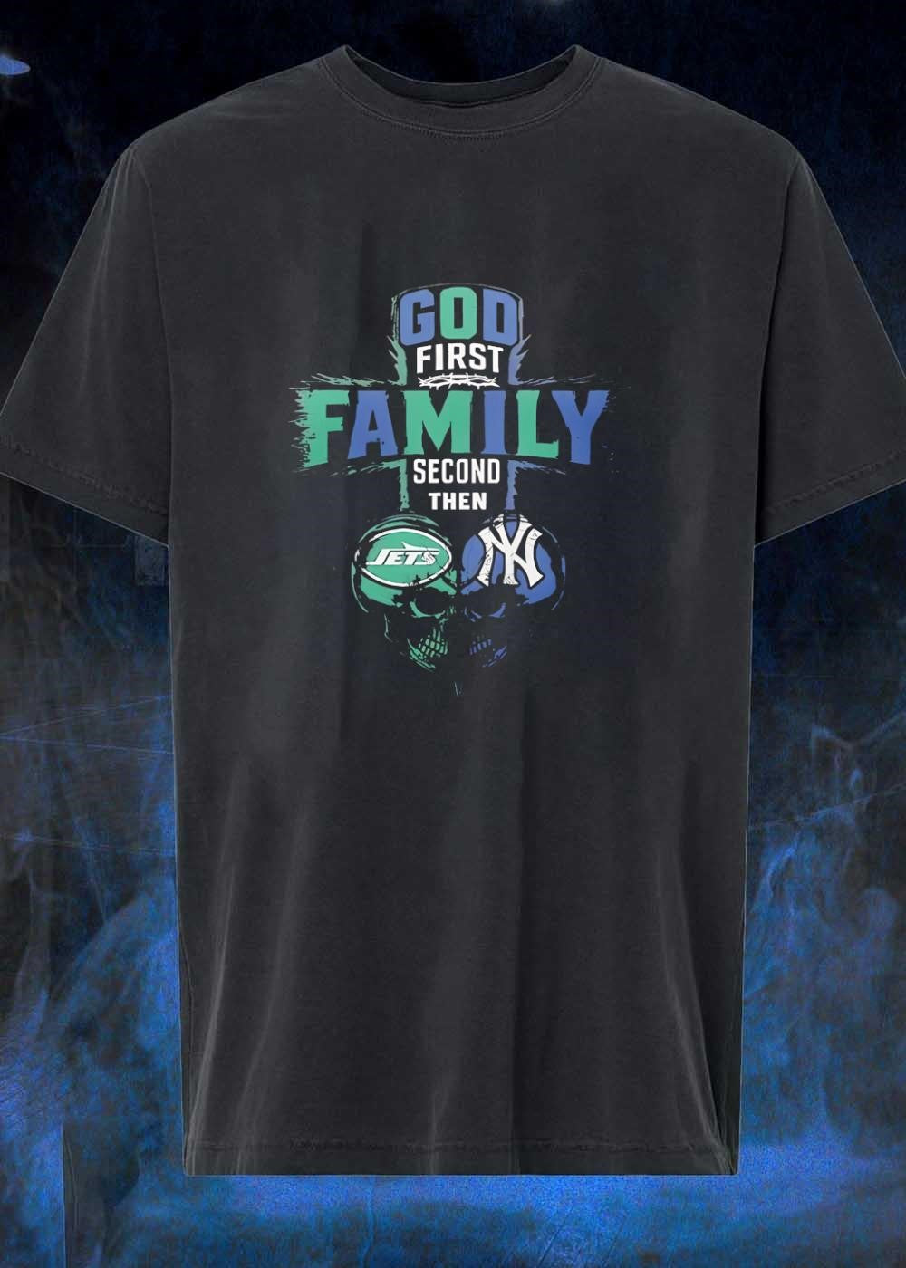 God First Family Second Then New York Jets New York Yankees Skulls shirt
