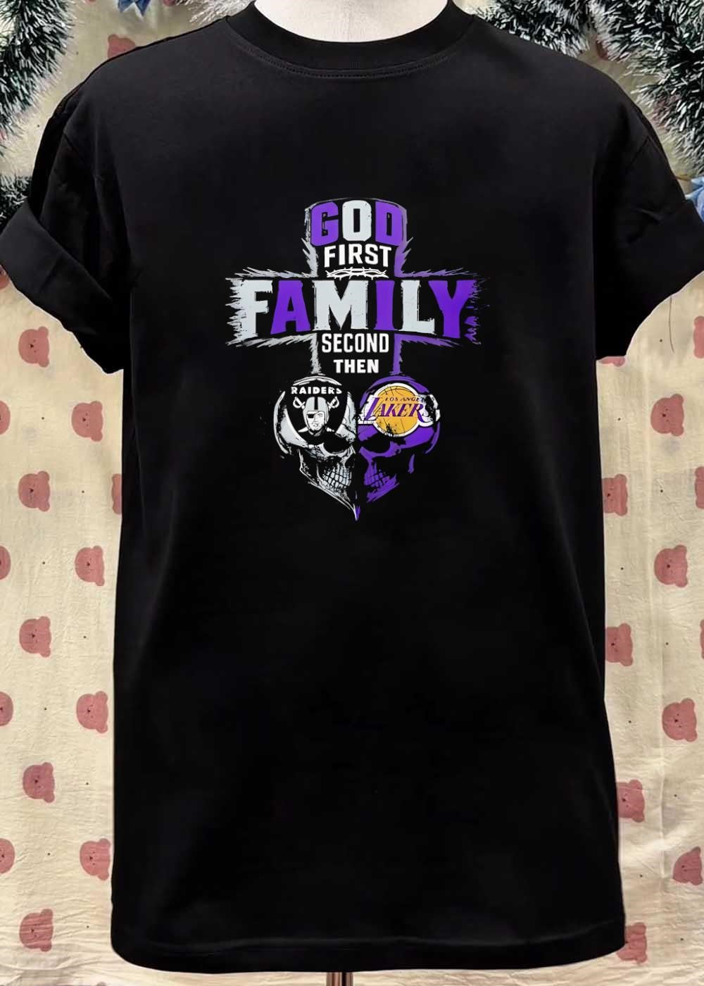 God First Family Second Then Raiders Los Angeles Lakers Skulls shirt