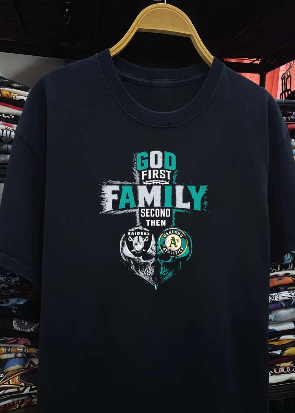 God First Family Second Then Raiders Oakland Athletics Skulls shirt