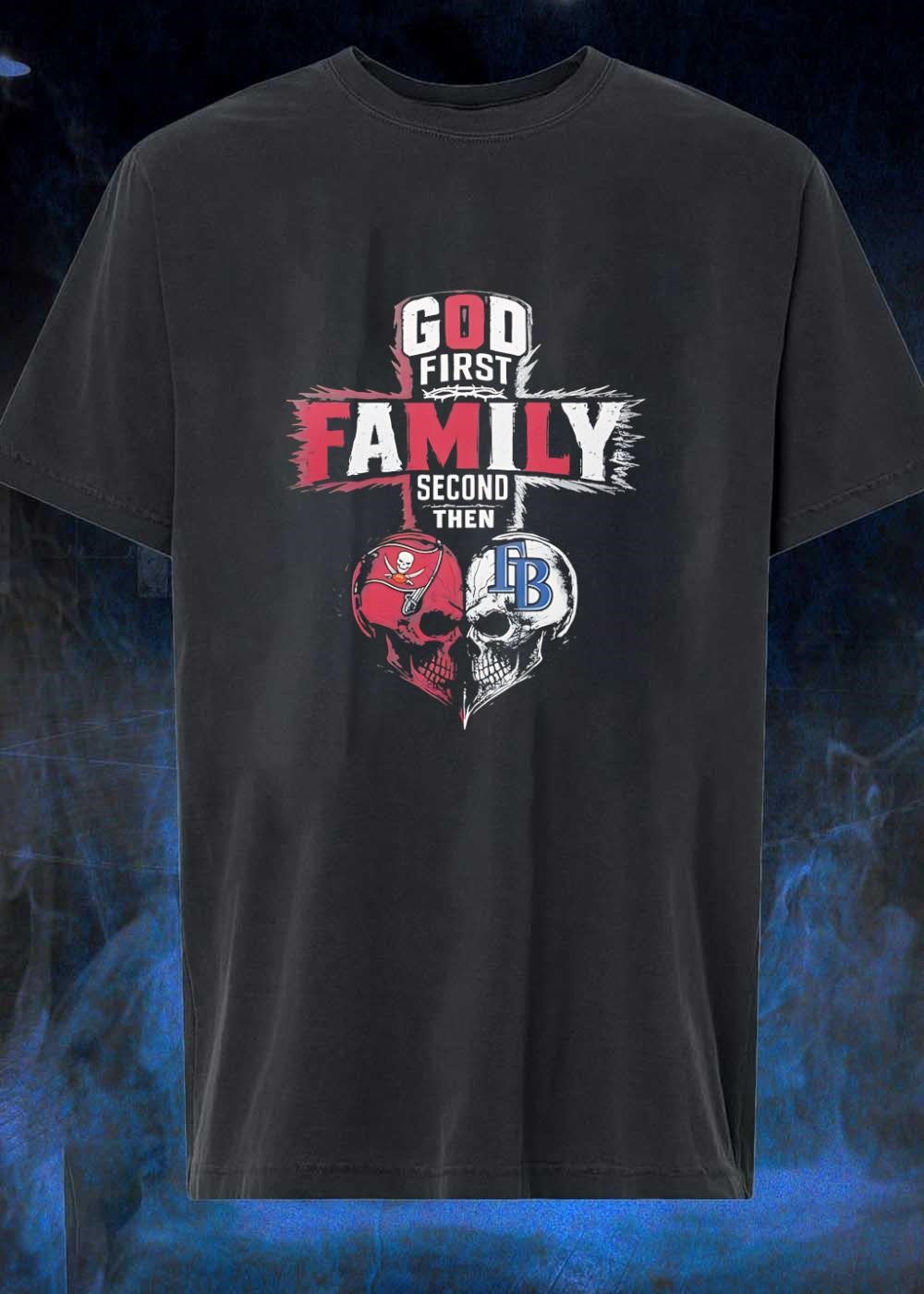 God First Family Second Then Tampa Bay Buccaneers And Tampa Bay Rays Skull shirt