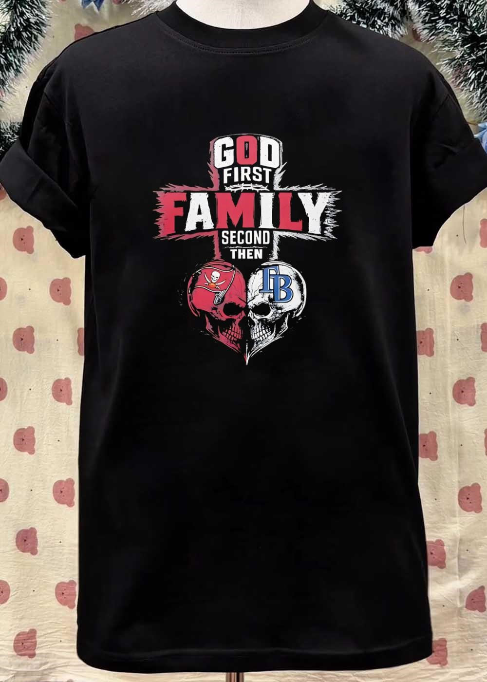 God First Family Second Then Tampa Bay Buccaneers And Tampa Bay Rays Skull shirt