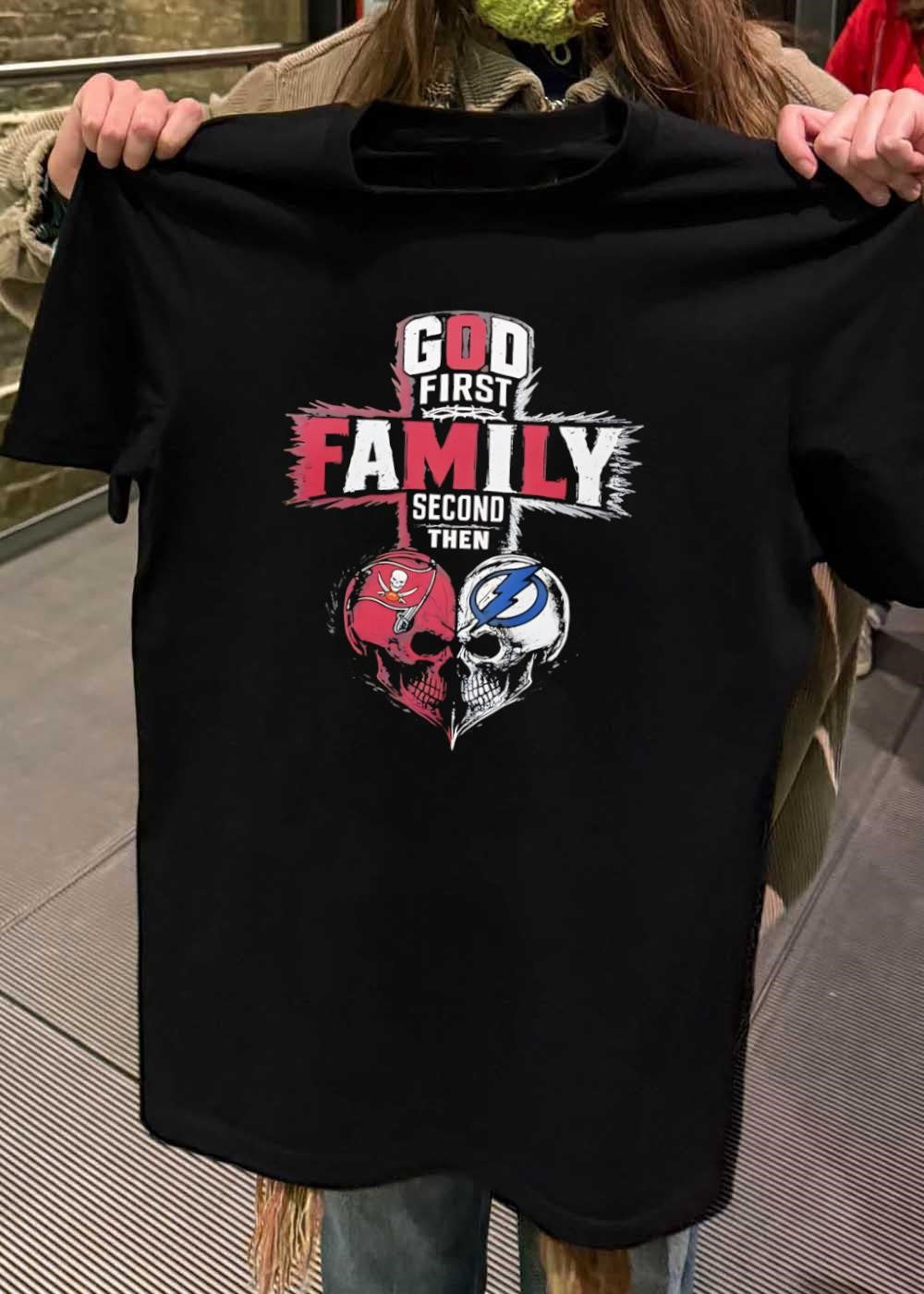 God First Family Second Then Tampa Bay Buccaneers Tampa Bay Lightning Skull shirt