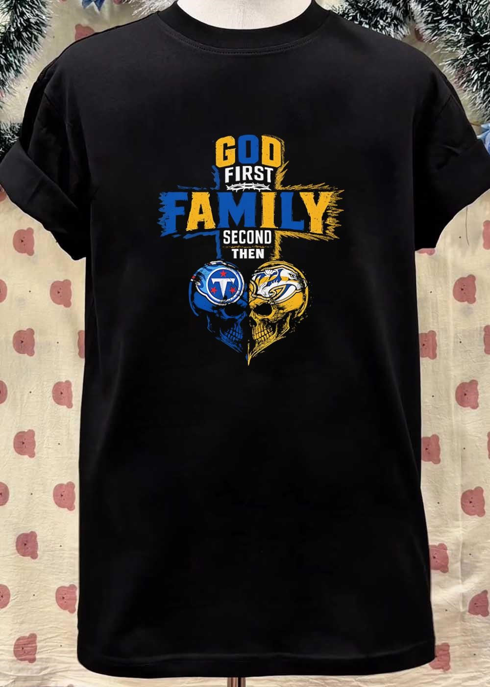 God First Family Second Then Tennessee Titans Nashville Predators Skulls shirt