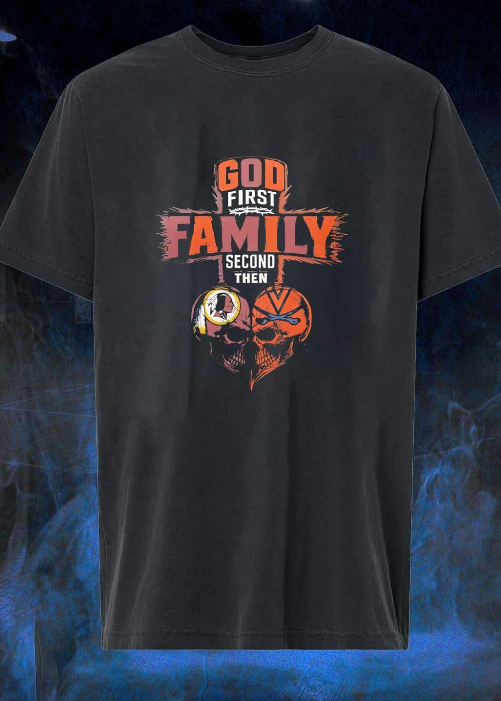 God First Family Second Then Washington Redskins Virginia Cavaliers Skulls shirt