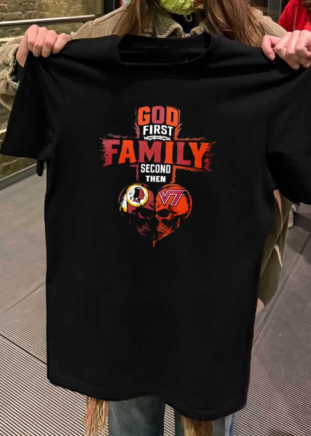 God First Family Second Then Washington Redskins Virginia Tech Hokies Skulls shirt