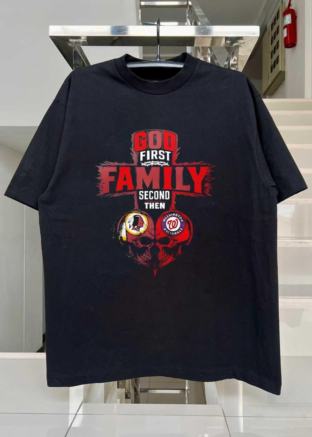 God First Family Second Then Washington Redskins Washington Nationals Skulls shirt