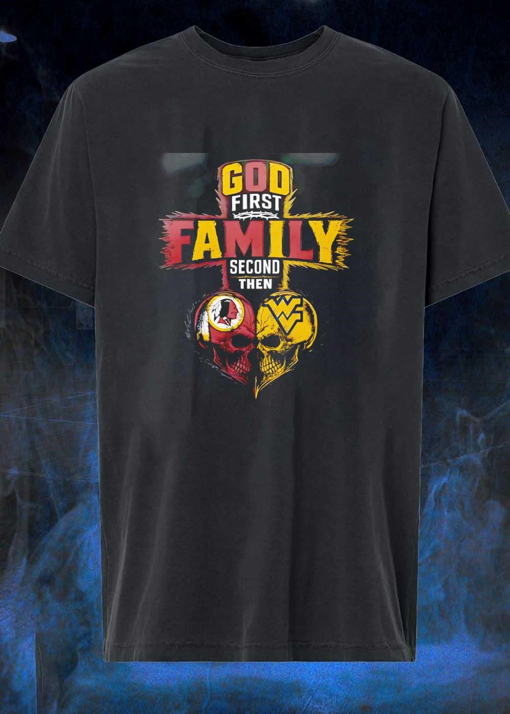 God First Family Second Then Washington Redskins West Virginia Mountaineers Skulls shirt