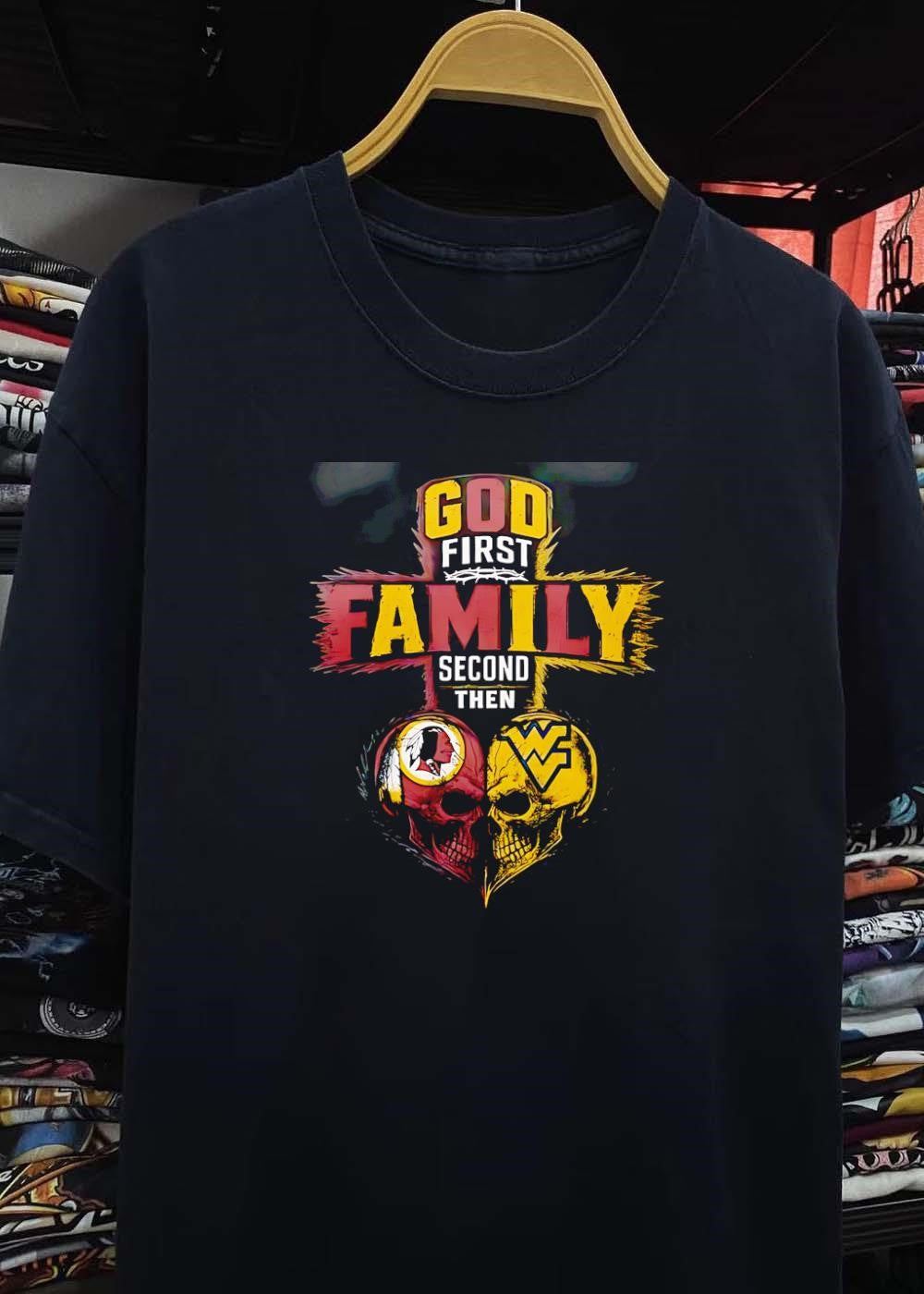 God First Family Second Then Washington Redskins West Virginia Mountaineers Skulls shirt