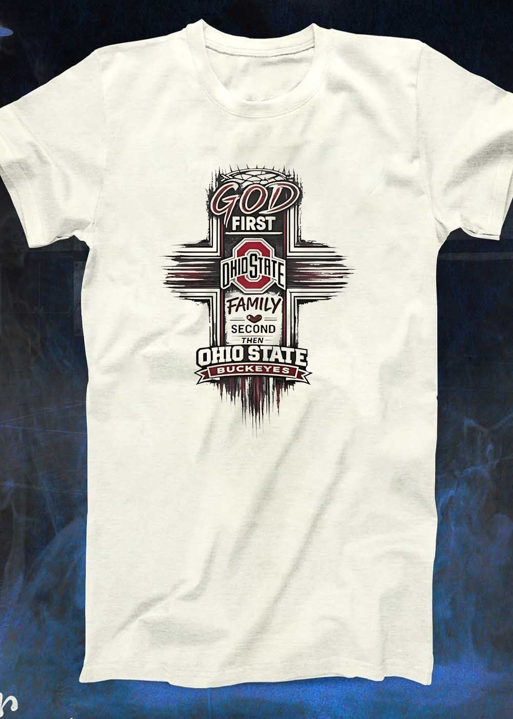 God First Ohio State Family Second then Buckeyes T-Shirt