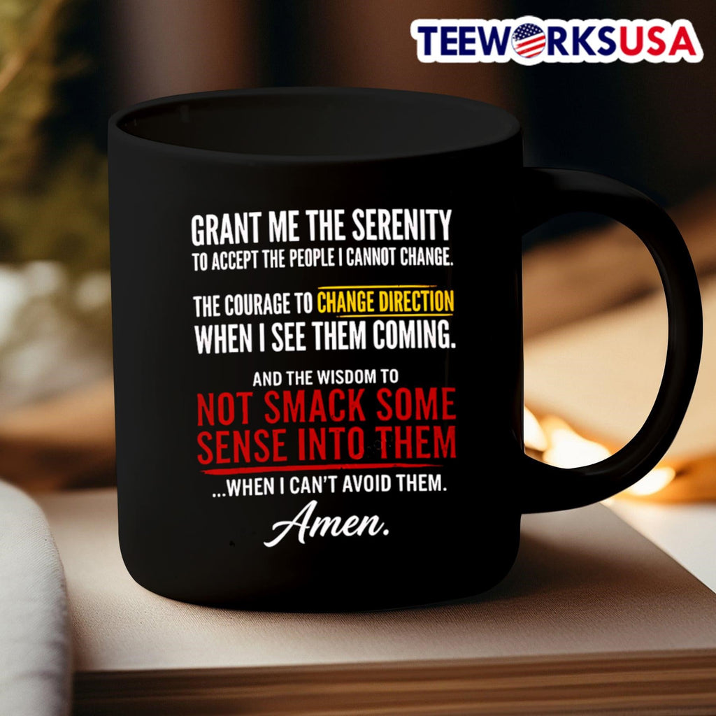 Grant Me the Serenity to Accept the People I Cannot Change the Courage to Change Direction When I See Them Coming Shirt