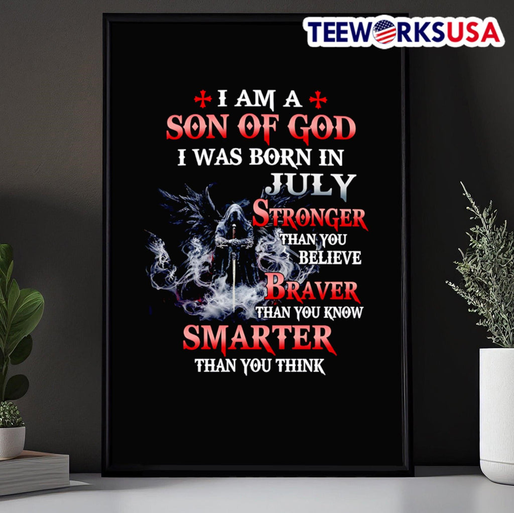 I Am A Son Of God I Was Born In July Stronger Than You Believe Braver Than You Know Smarter Than You Think Shirt