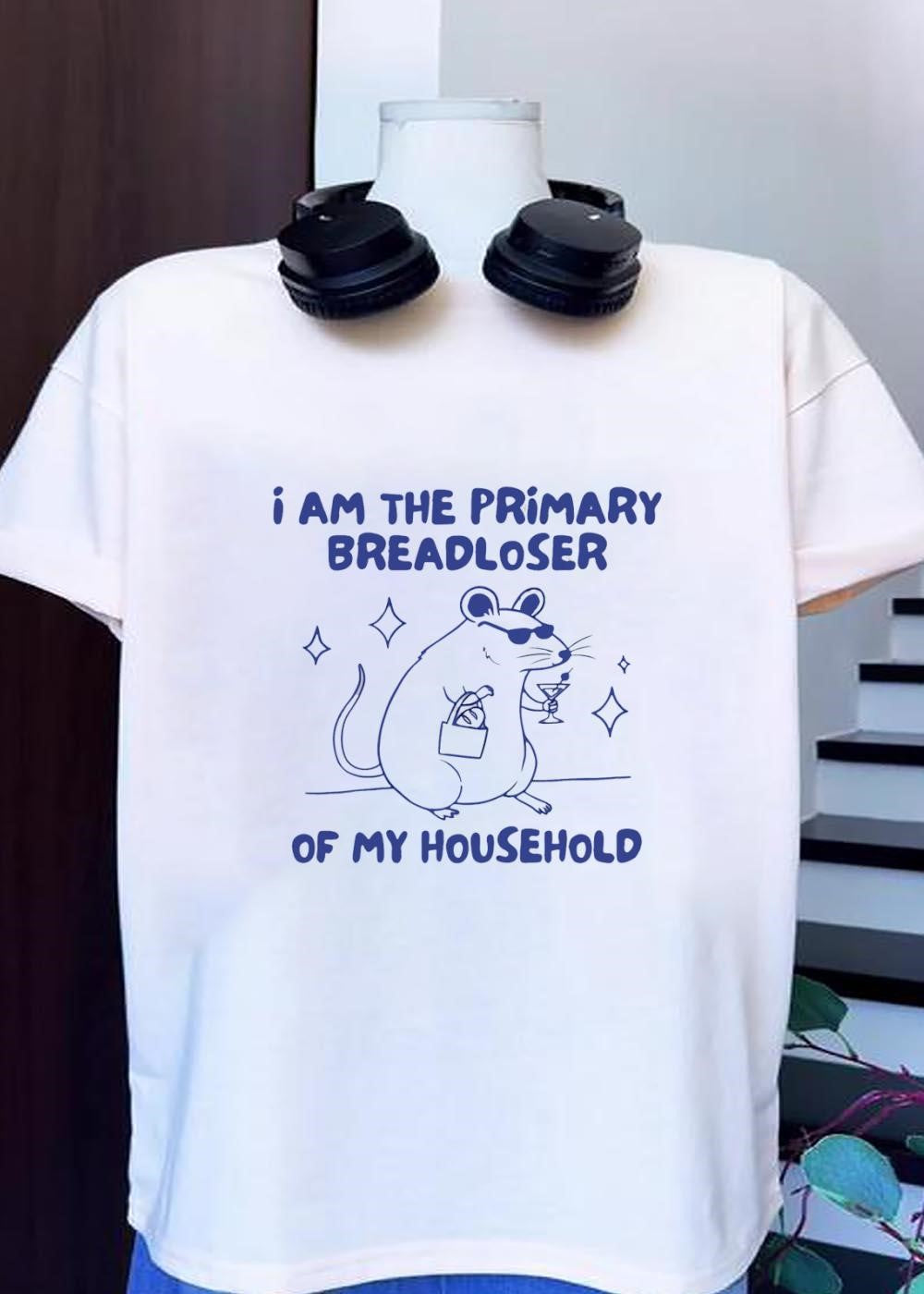 I Am The Primary Breadloser Of My Household Mouse T-Shirt