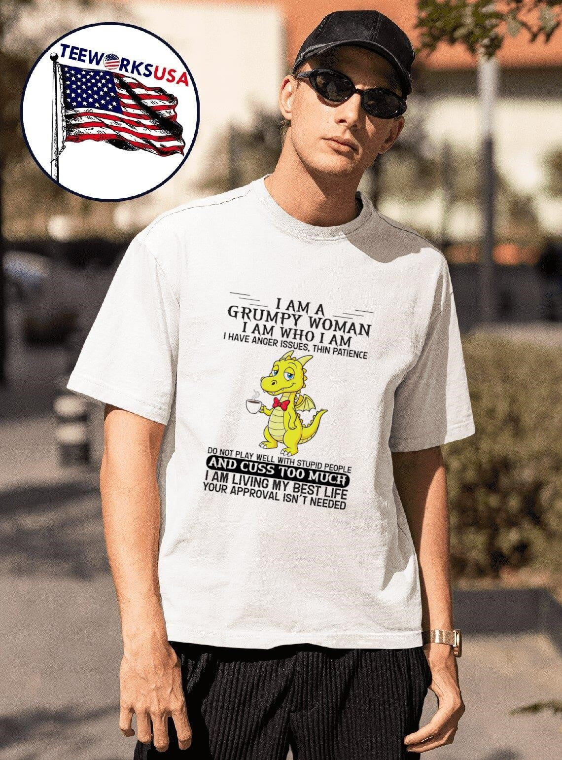 I Am a Grumpy Woman I Am Who I Am I Have Anger Issues Thin Patience Do Not Play Well with Stupid People Dragon Shirt