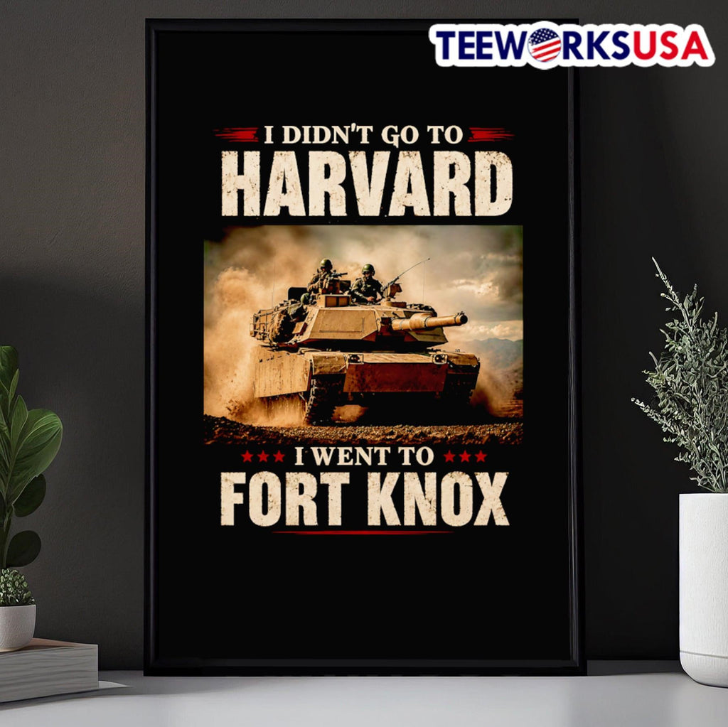 I Didn’t Go To Harvard I Went To Fort Knox Military Tank Shirt