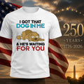 I Got A Dog In Me & He’s Waiting For You Shirt