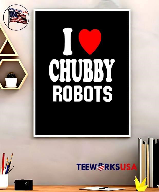I Love Chubby Robots Heart shirt