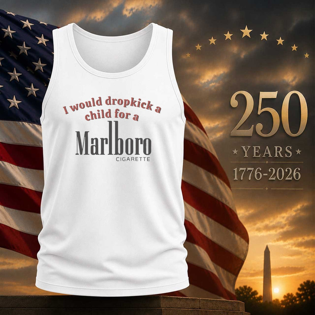 I Would Dropkick a Child for Marlboro Shirt