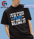 I never dreamed I’d be a sexy pilot but here I am killing it shirt