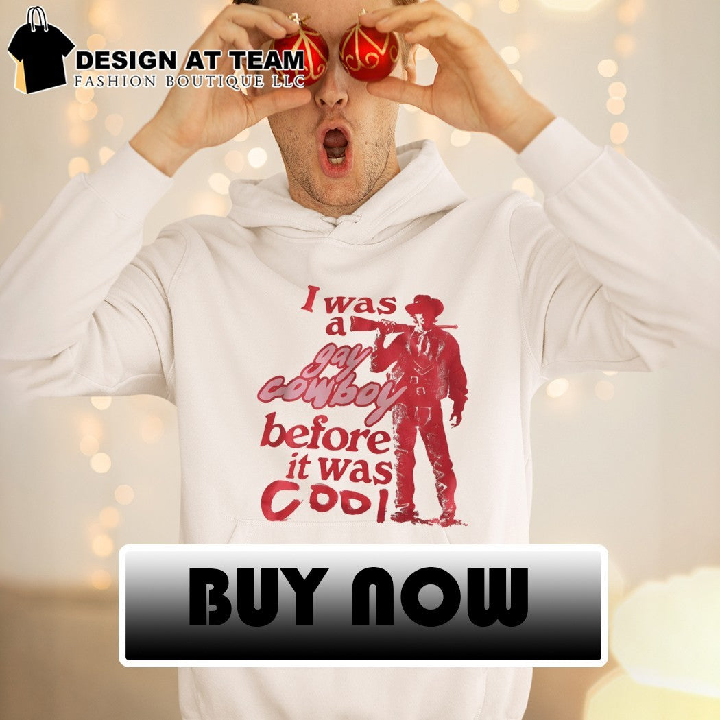 I was a gay cowboy before it was cool LGBT Pride Month shirt