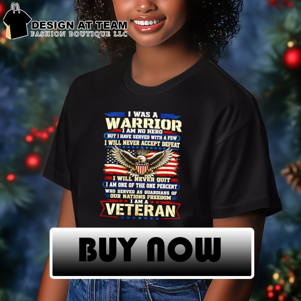 I was a warrior I am no hero but I have served with a few I will never accept defeat shirt