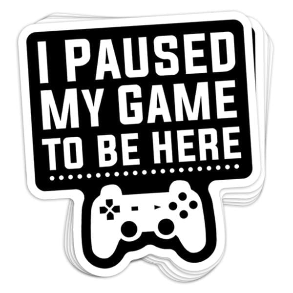 I Paused My Game Vinyl Sticker