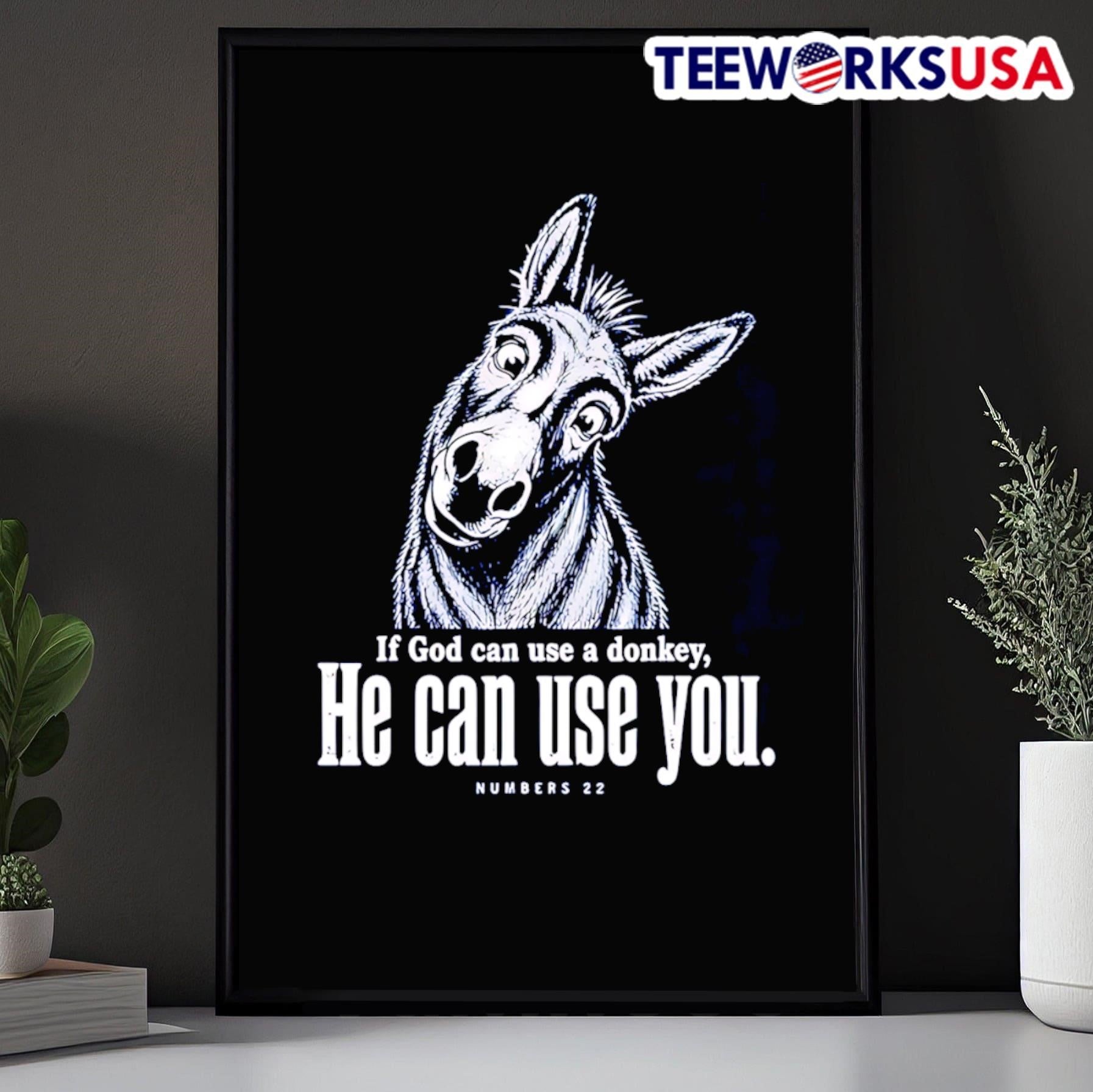 If God Can Use A Donkey He Can Use You Numbers 22 Donkey Shirt