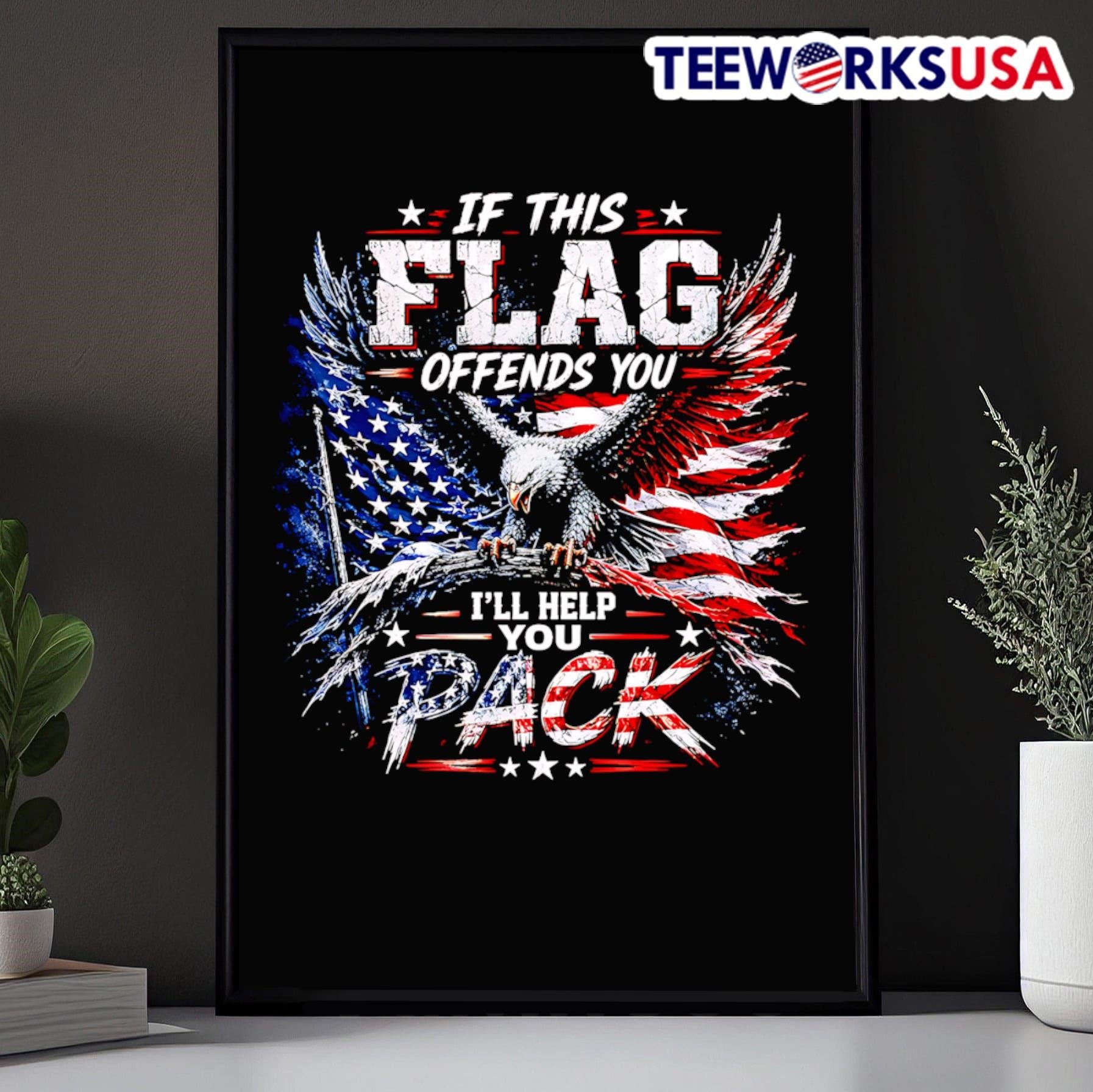 If This Flag Offends You I’ll Help You Pack USA Eagle Shirt