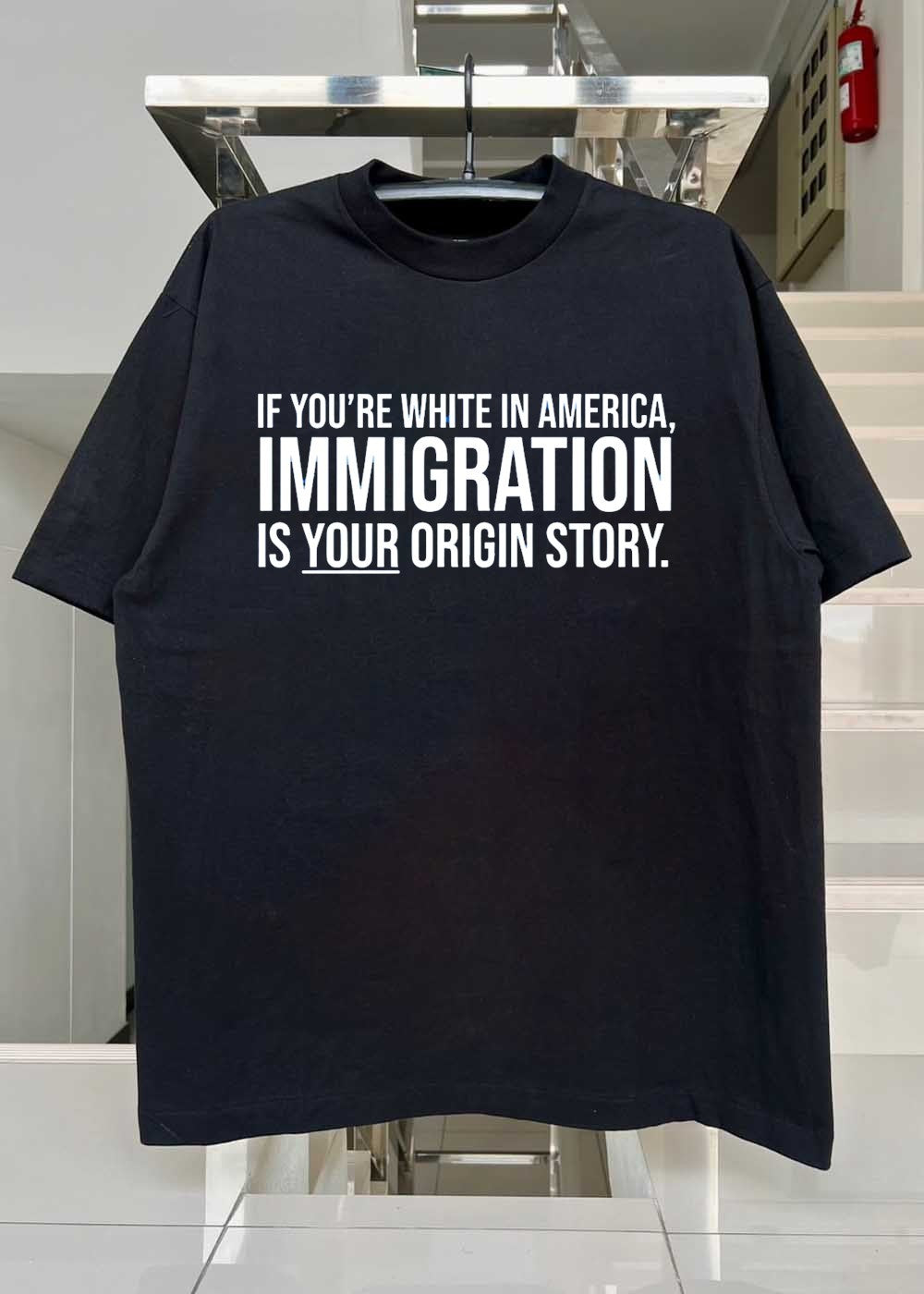 If You Are White in America Immigration Is Your Origin Story T-Shirt