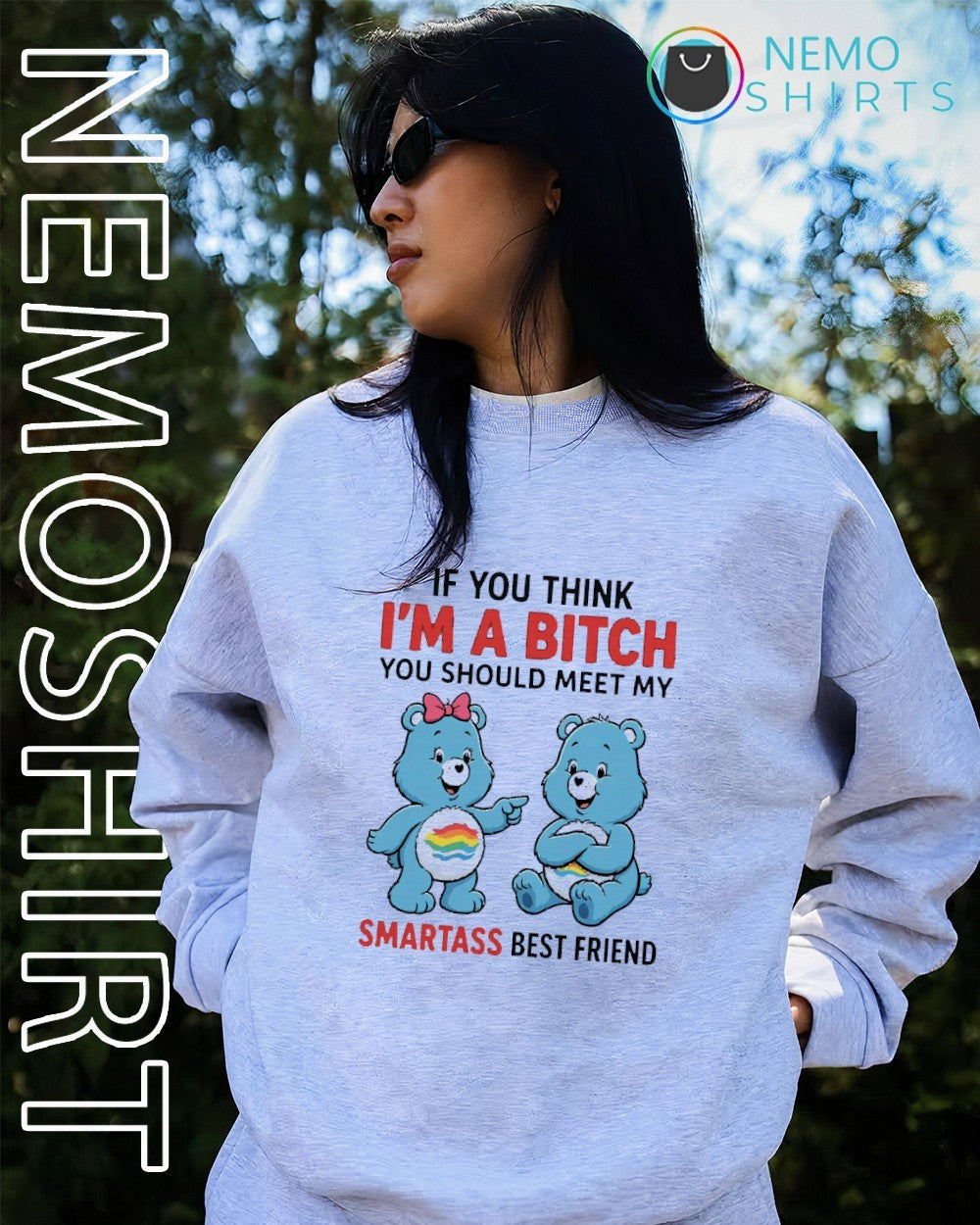 If you think I’m a bitch you should meet my smartass best friend teddy bear shirt