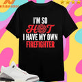 Own Firefighter Wife Tee Unisex T-shirt, Sweatshirt, Hoodie (1)
