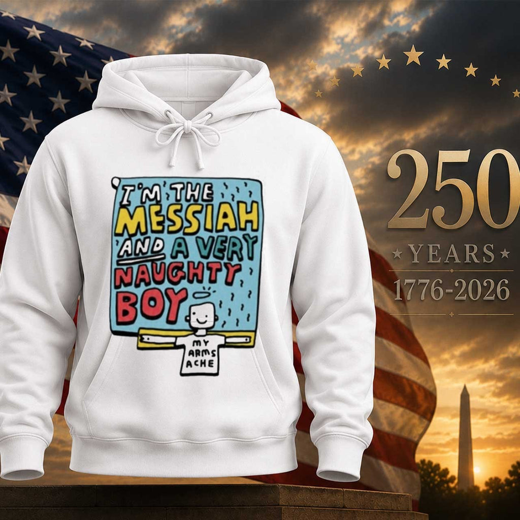I’m The Messiah And A Very Naughty Boy Shirt