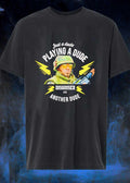 Just a Dude Playing a Dude Disguised as Another Dude T-Shirt