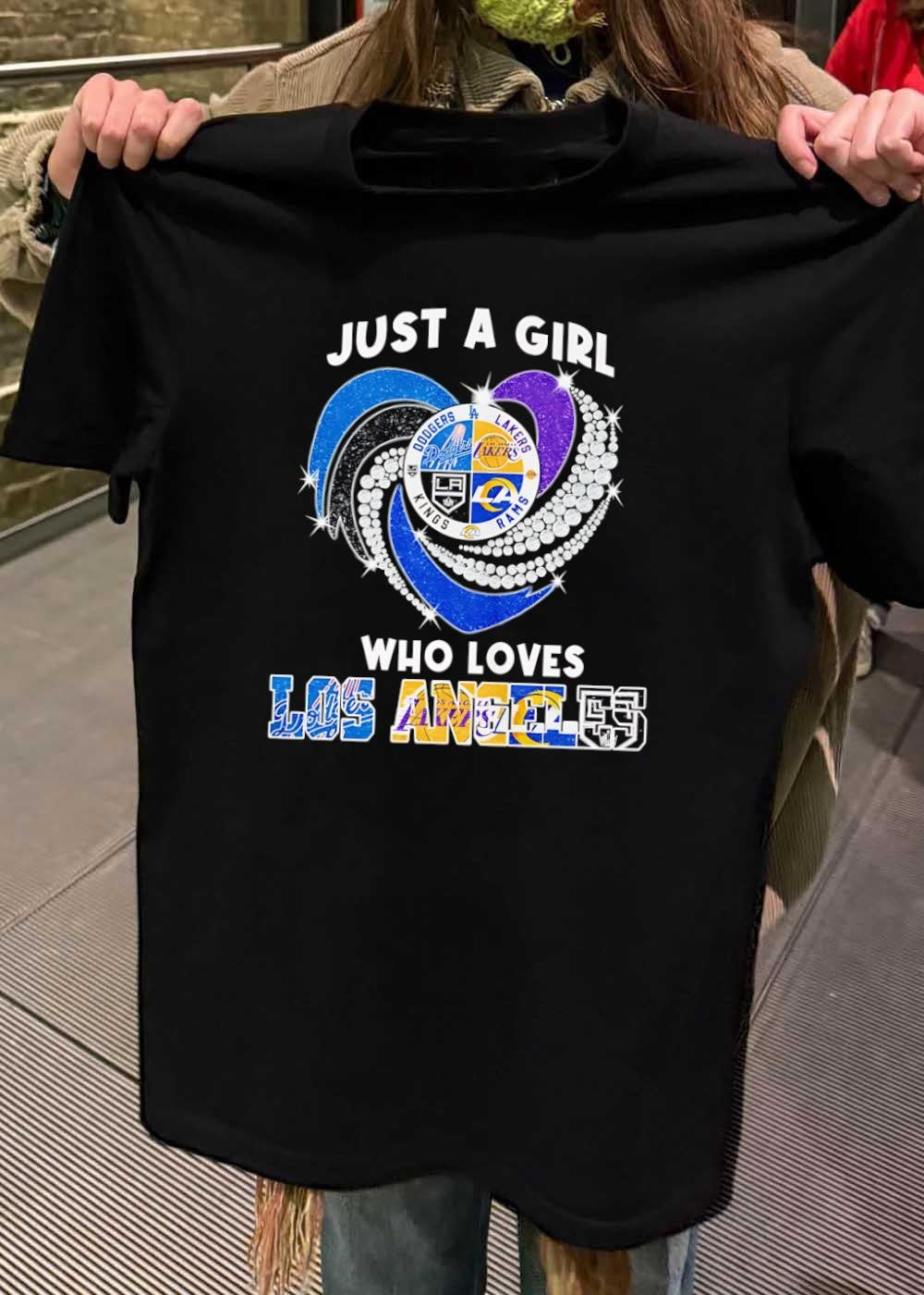 Just a Girl Who Loves Los Angeles Dodgers Lakers Kings Rams T-Shirt