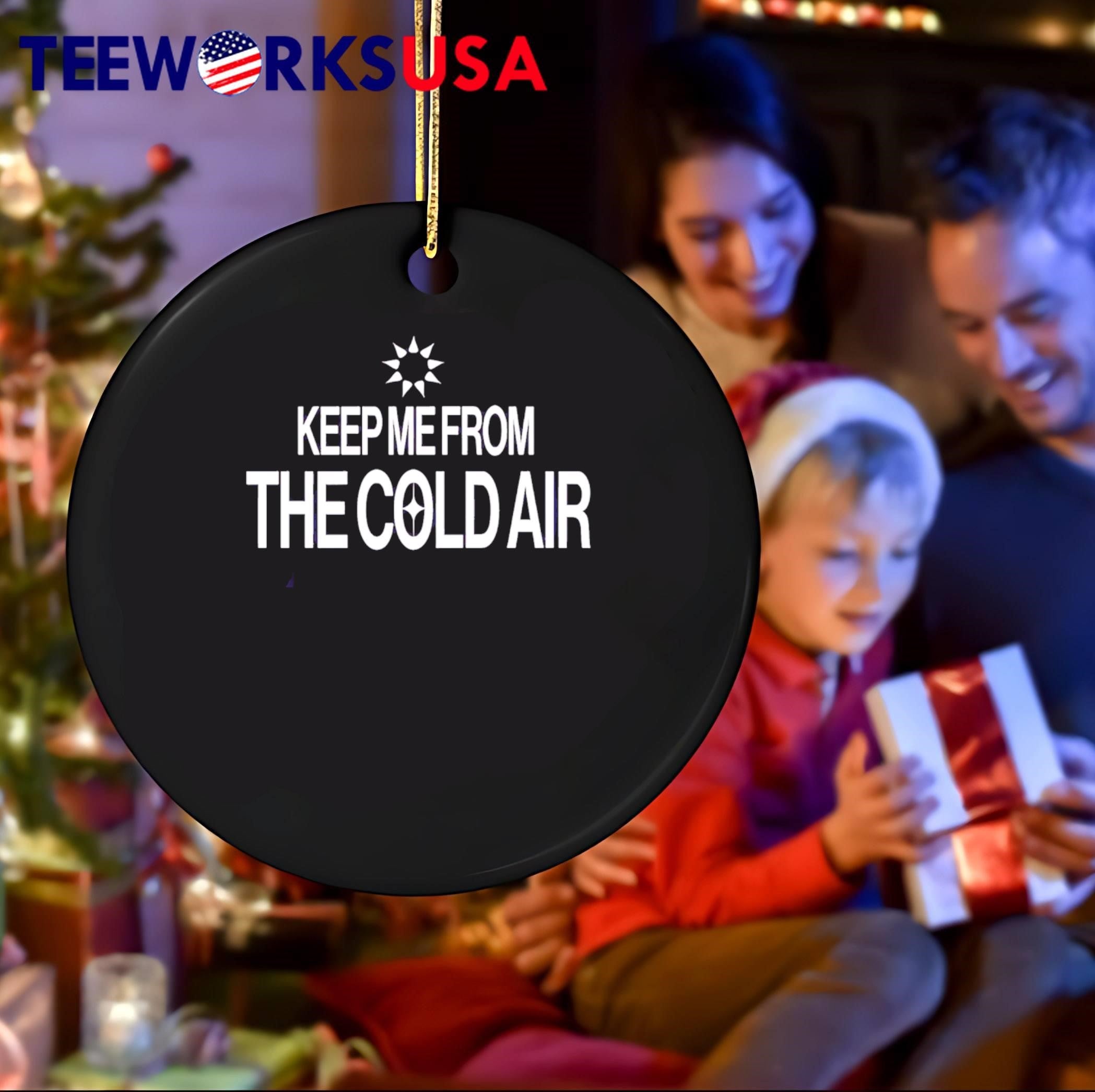 Keep Me From The Cold Air Sun Rays shirt