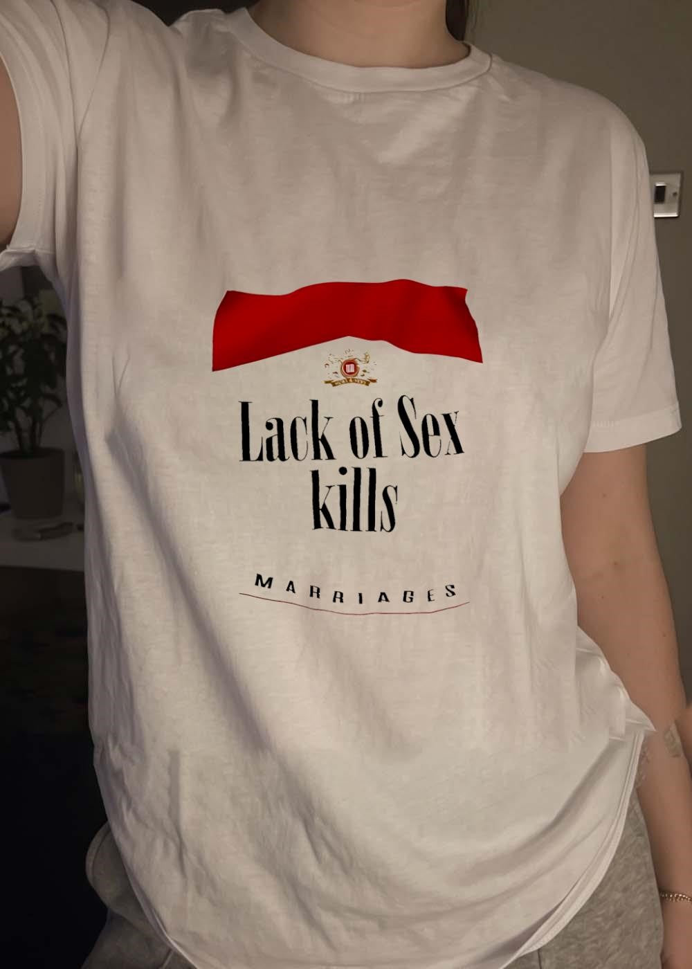 Lack of Sex Kills Marriages T-Shirt