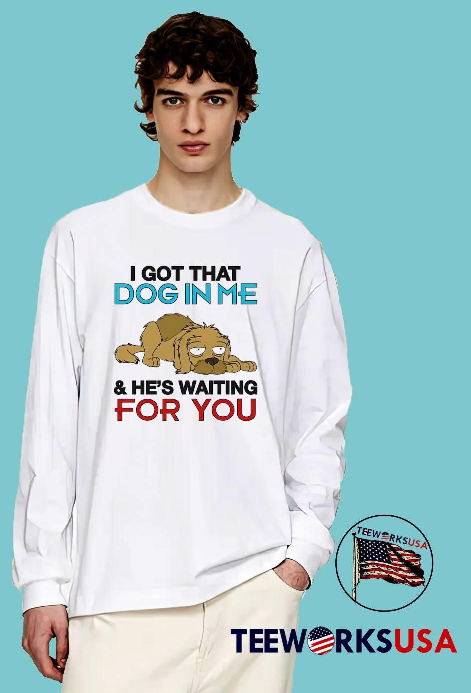 Lazy Dog Resting I Got That In Me And He’s Waiting for You shirt