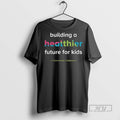 Limited Edition Building A Healthier Future For Kids Graphic Tee Shirt Sweatshirt Hoodies