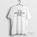 Limited Edition Im Immortal Now Baby Dolls Graphic Tee Shirt Sweatshirt Hoodies