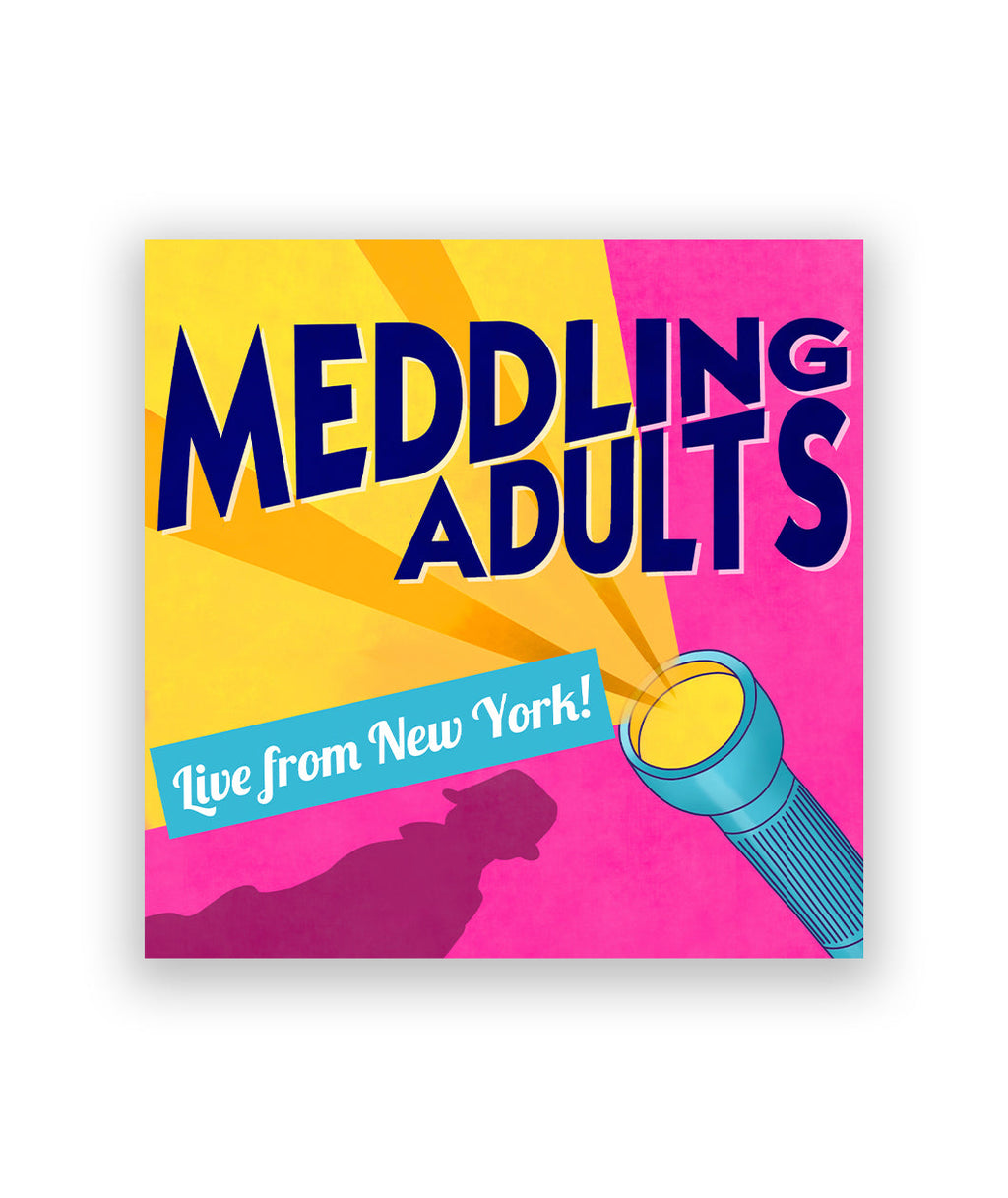 Meddling Adults Live in NYC Replay