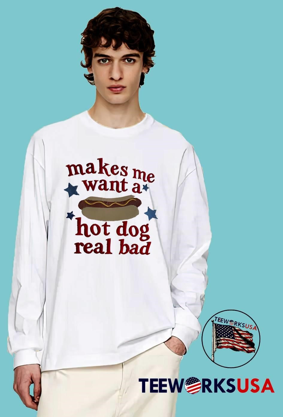 Makes Me Want a Real Bad Hot Dog T-Shirt