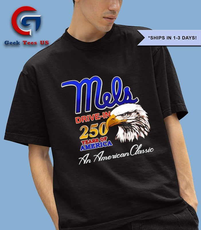 Mels Drive In 250 Years Of America An American Classic Patriotic Eagle T-shirt