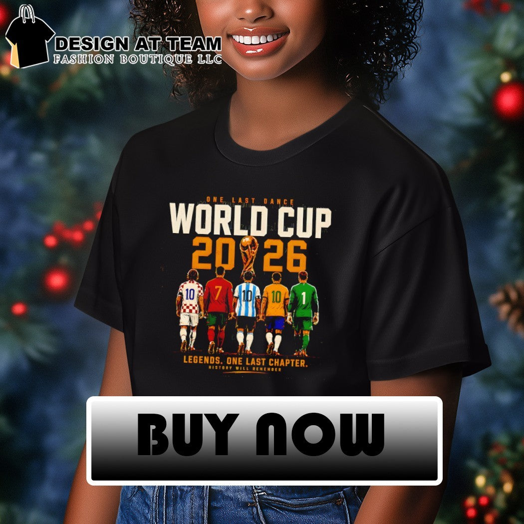 Messi Ronaldo One Last Dance World Cup 2026 Legend One Last Chapter History Will Remember shirt