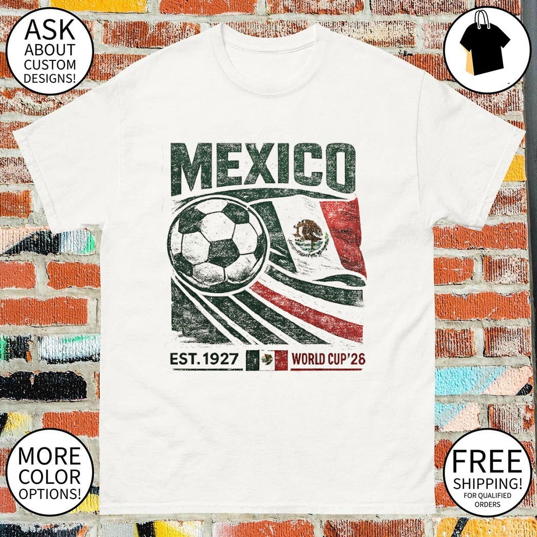 Mexico Soccer World Cup 2026 Mexican flag est 1927 shirt