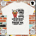 Minion don’t bother walking a mile in my shoes that would be boring spend 30 seconds in my head shirt