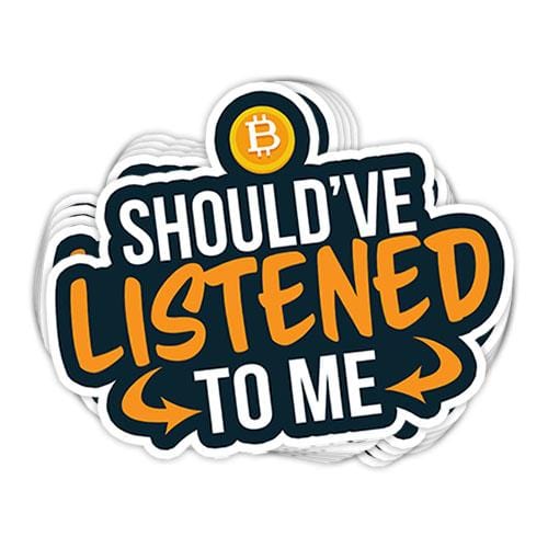 Should've Listened To Me Vinyl Sticker