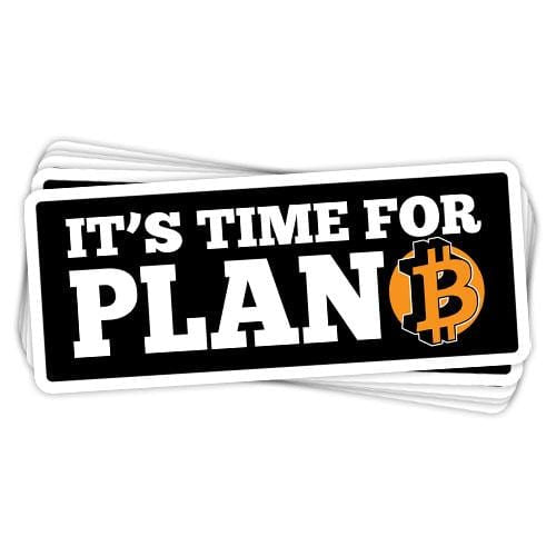 It's Time For Plan B Vinyl Sticker