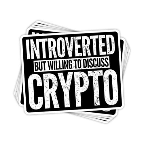 Introverted But Willing To Discuss Crypto Vinyl Sticker