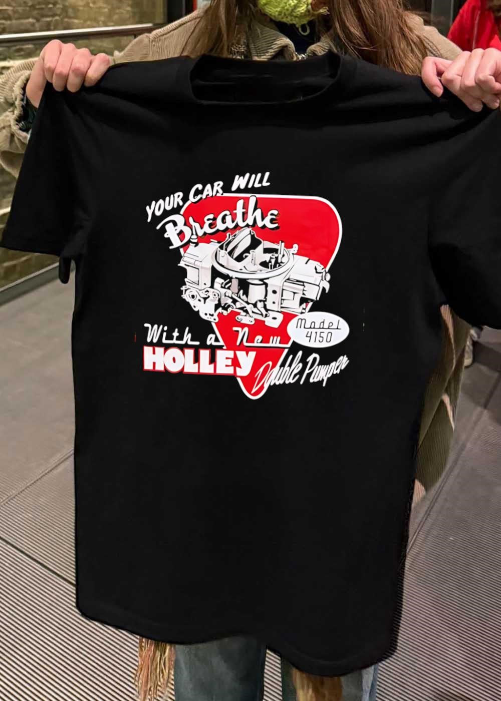 Model 4150 Your Car Will Breathe with a New Holley Double Pumper T-Shirt
