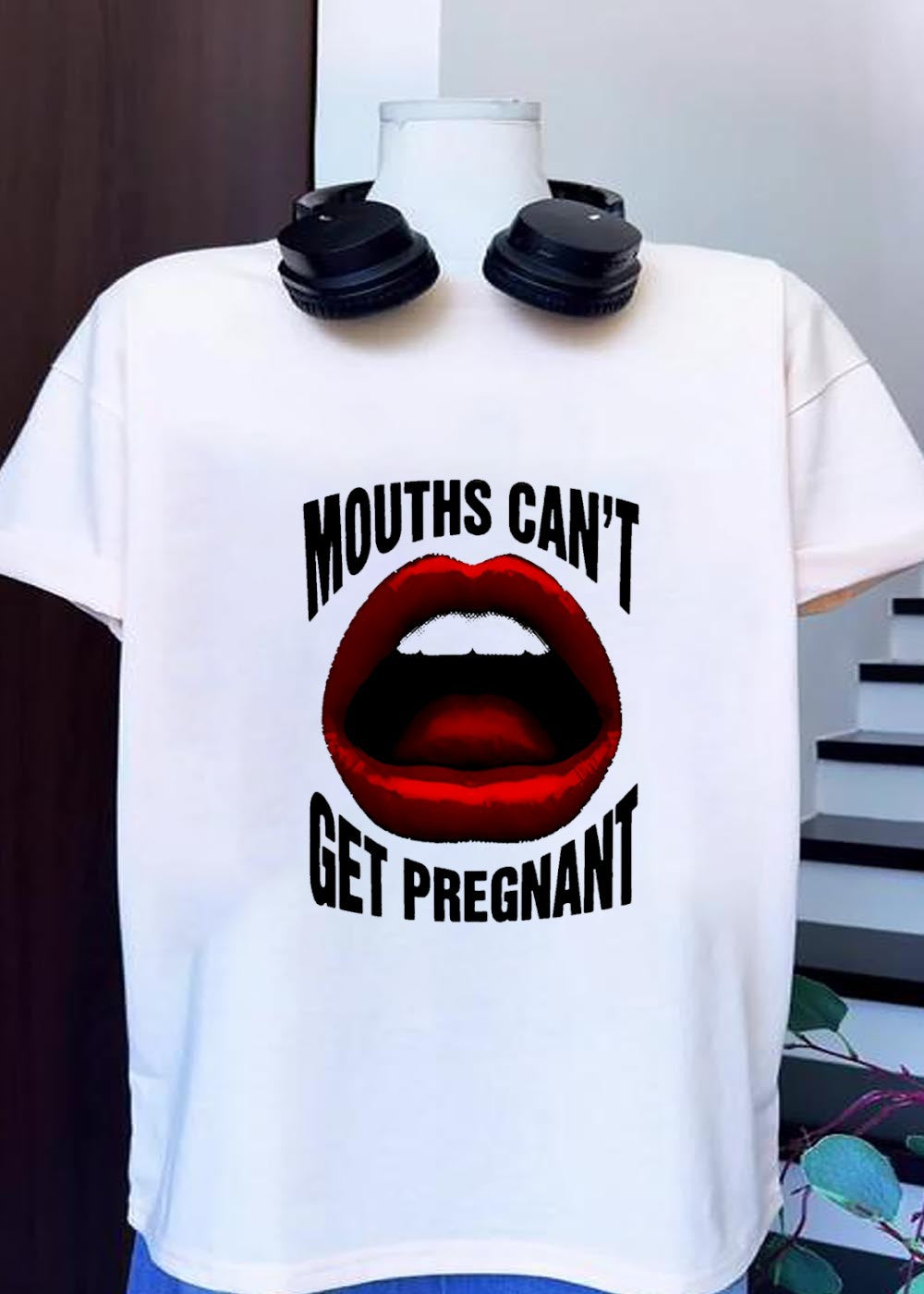 Mouths Can’t Get Pregnant Graphic T-Shirt
