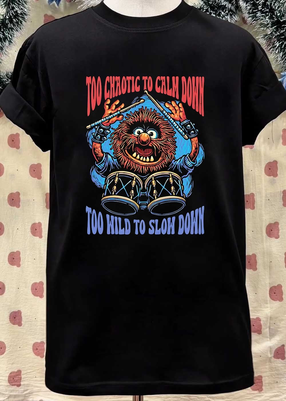 Muppet Animal Drumming Too Chaotic to Calm Down Too Wild to Slow Down T-Shirt